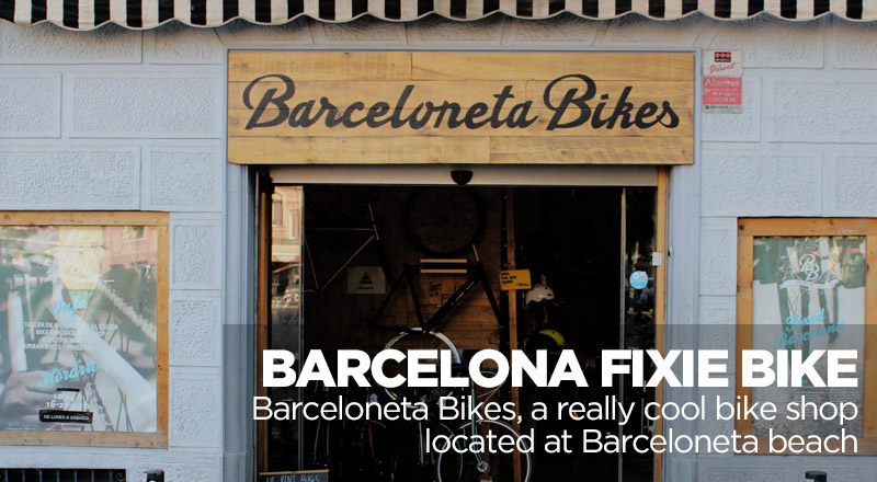 barceloneta bike - best bike shop for fixie bikes in barcelona