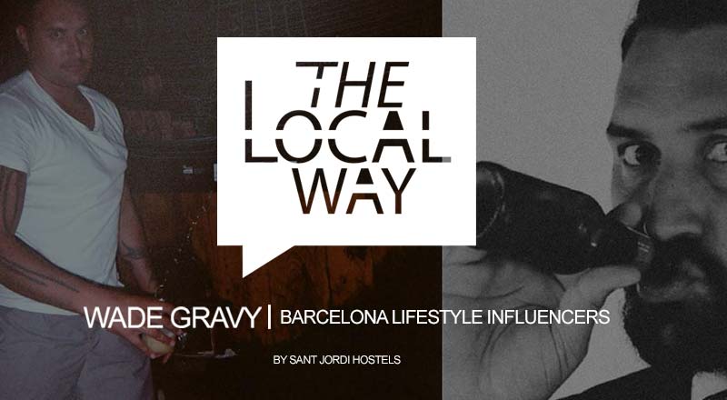 Some of the best tips and experiences from Barcelona lifestyle influencer, Wade Gravy!